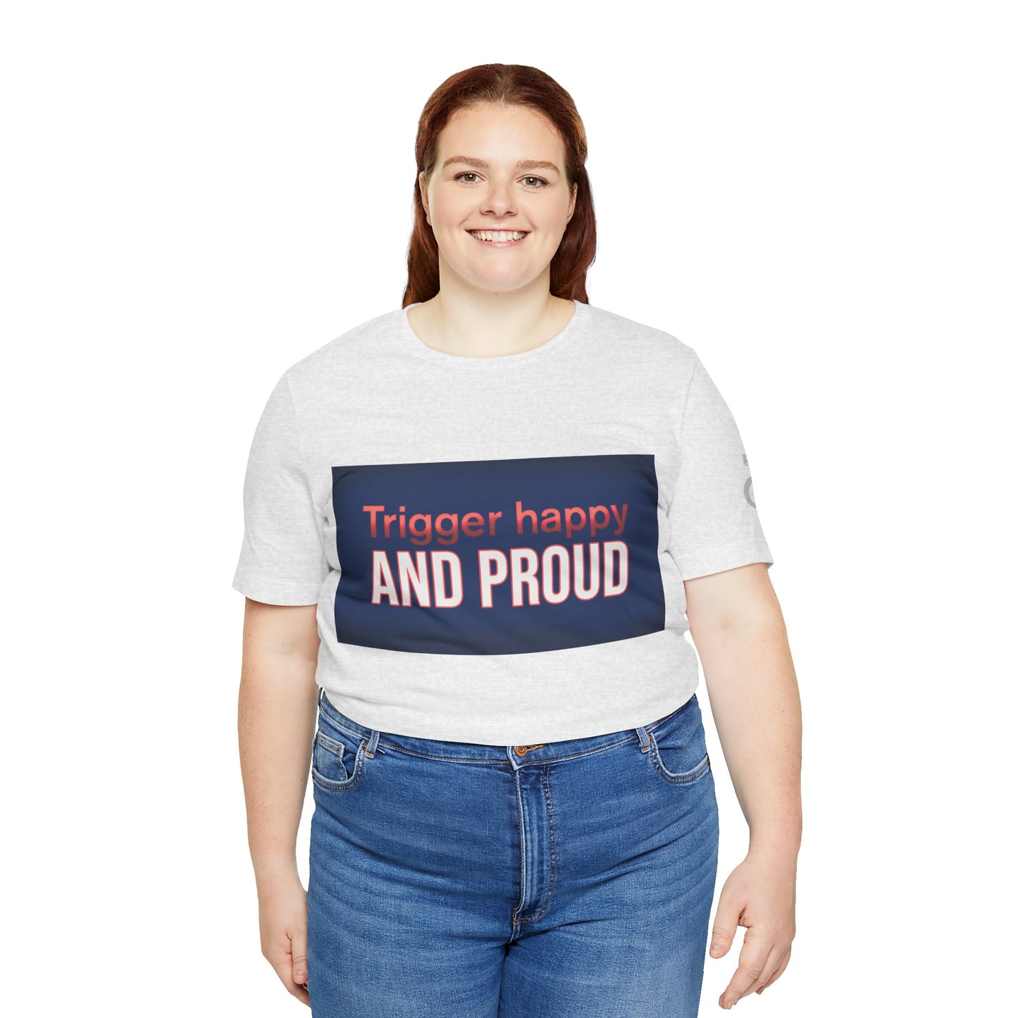 Trigger Happy Unisex Jersey Tee - Proud Statement Shirt