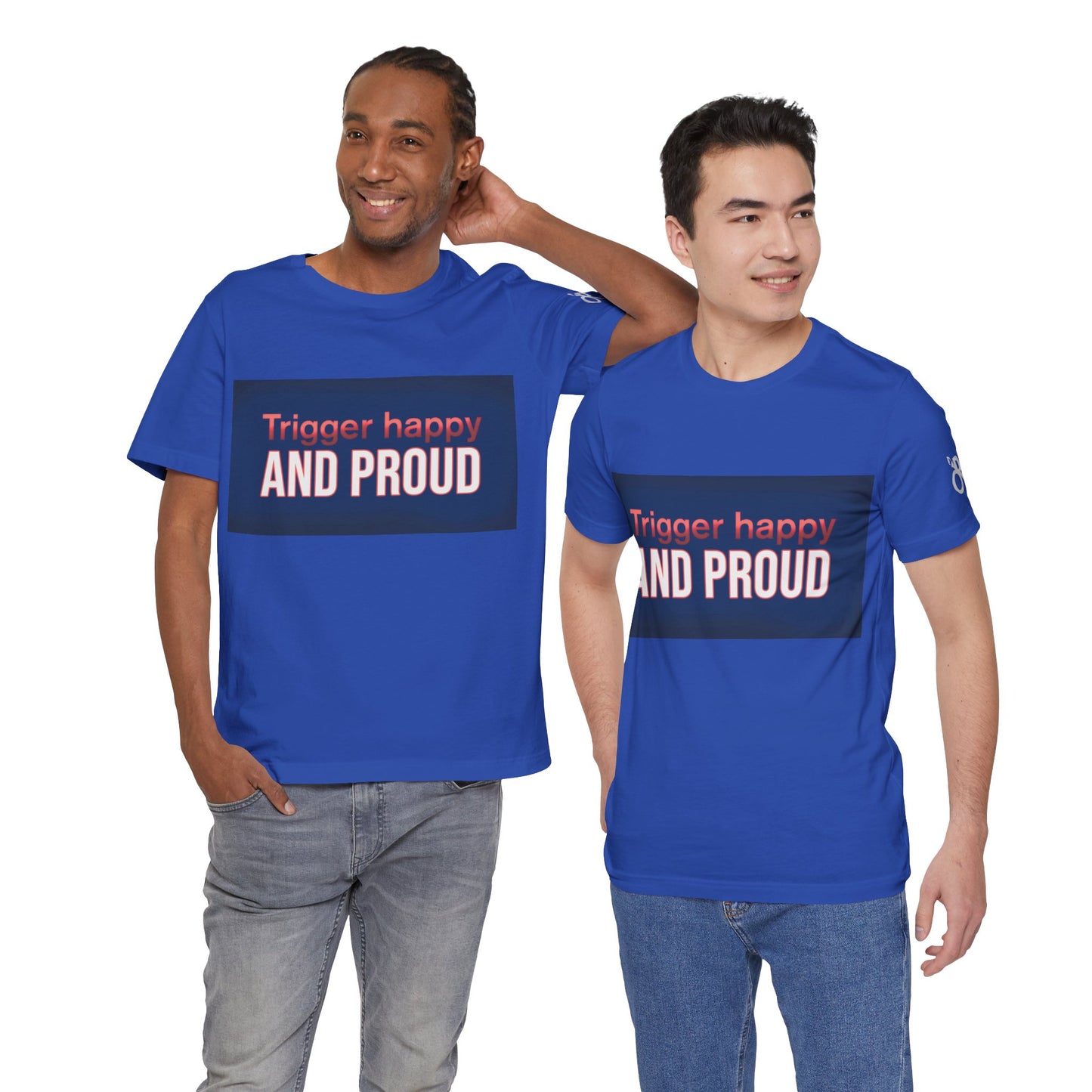 Trigger Happy Unisex Jersey Tee - Proud Statement Shirt