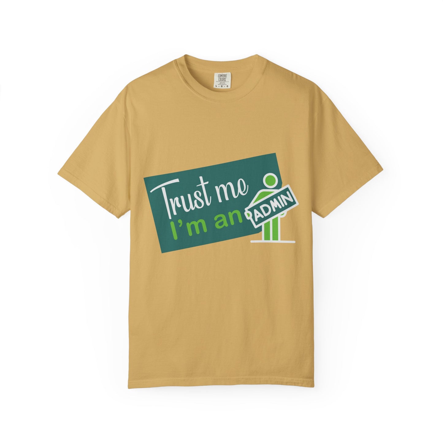 Trust Me I'm an Admin Unisex Garment-Dyed T-Shirt