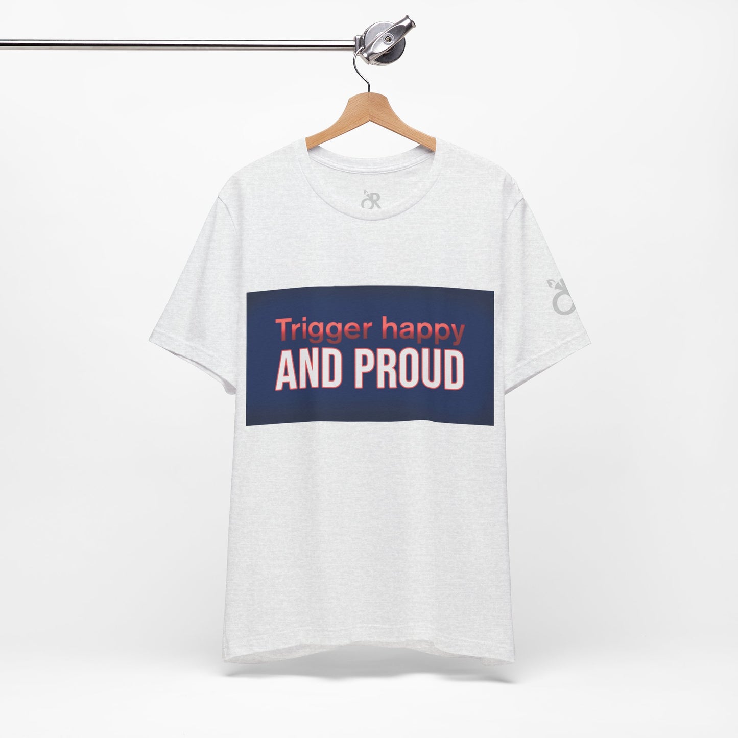 Trigger Happy Unisex Jersey Tee - Proud Statement Shirt