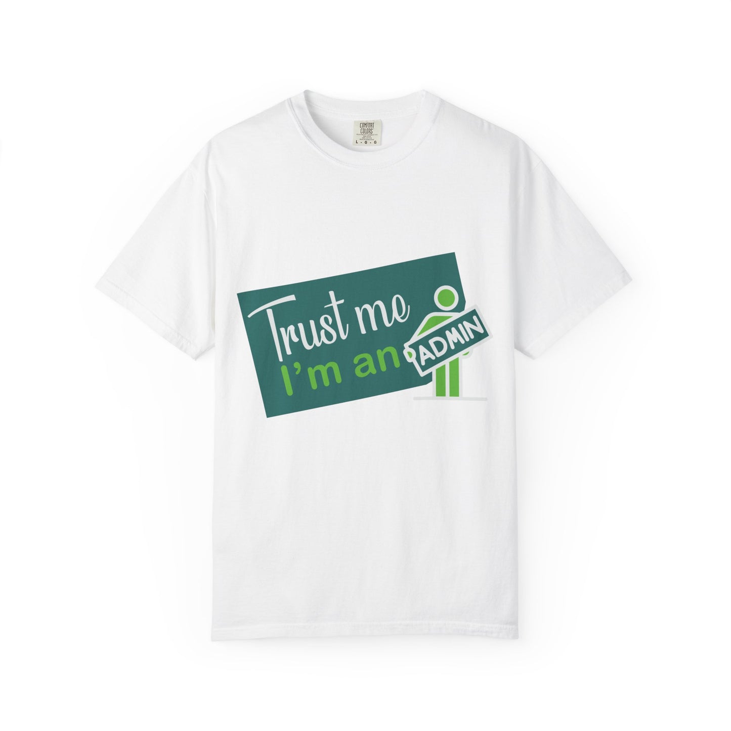 Trust Me I'm an Admin Unisex Garment-Dyed T-Shirt