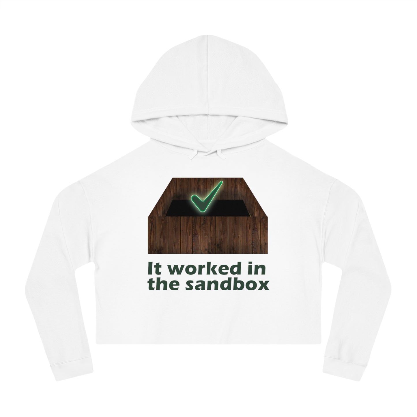 Cropped Hooded Sweatshirt - "It Worked in the Sandbox" - Trendy Women's Pullover
