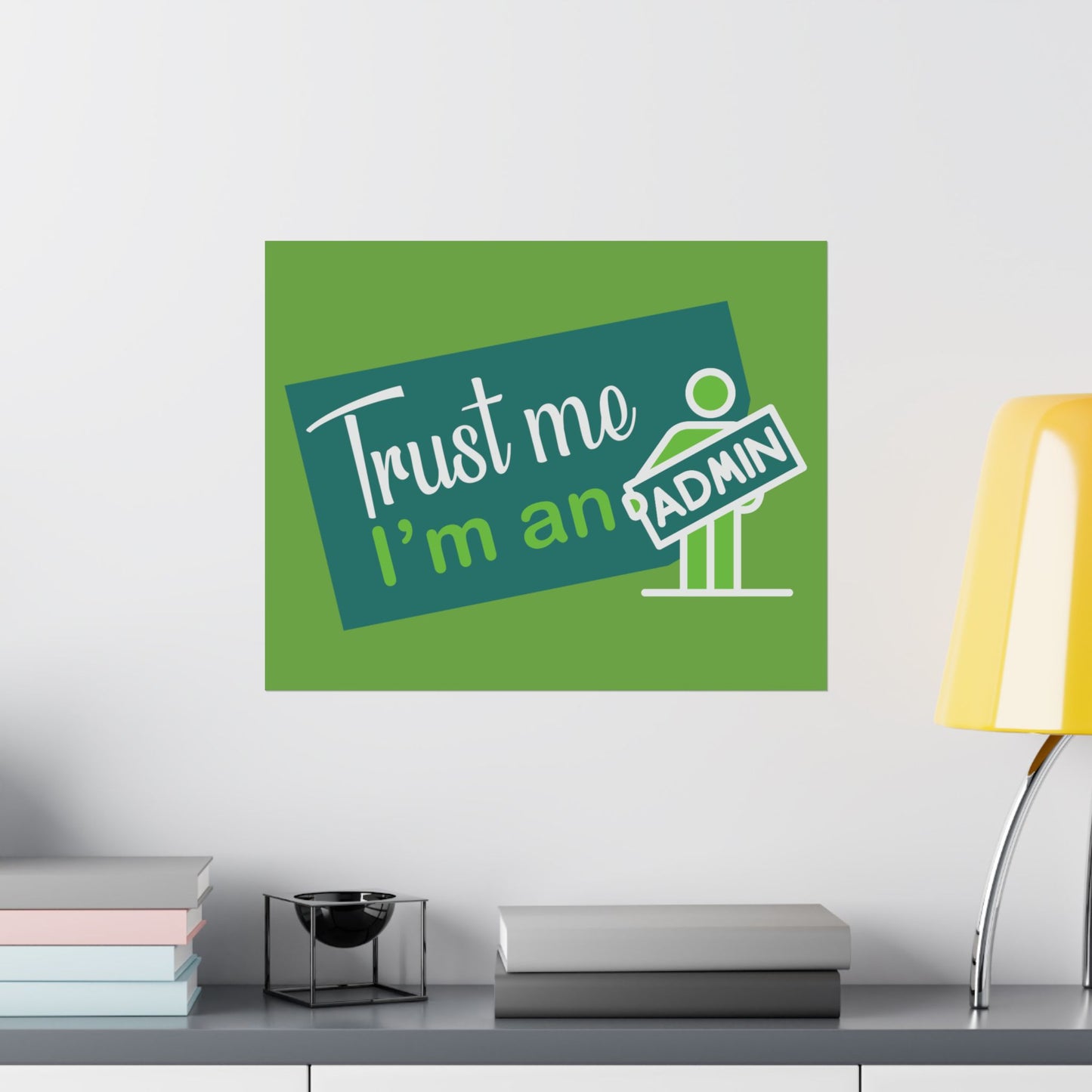 Admin Trust Me Poster, Motivational Wall Art, Home Office Decor, Teacher Gift, Funny Office Sign, Green Satin Print