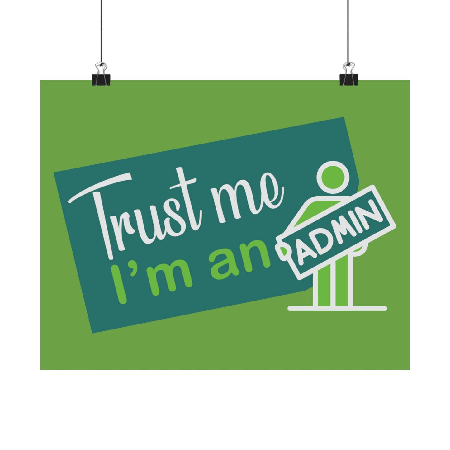 Admin Trust Me Poster, Motivational Wall Art, Home Office Decor, Teacher Gift, Funny Office Sign, Green Satin Print