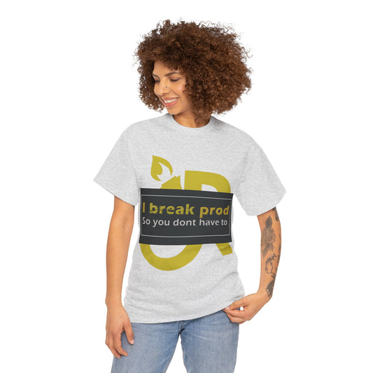 Fun Unisex Heavy Cotton Tee - "I Break Prod So You Don't Have To"