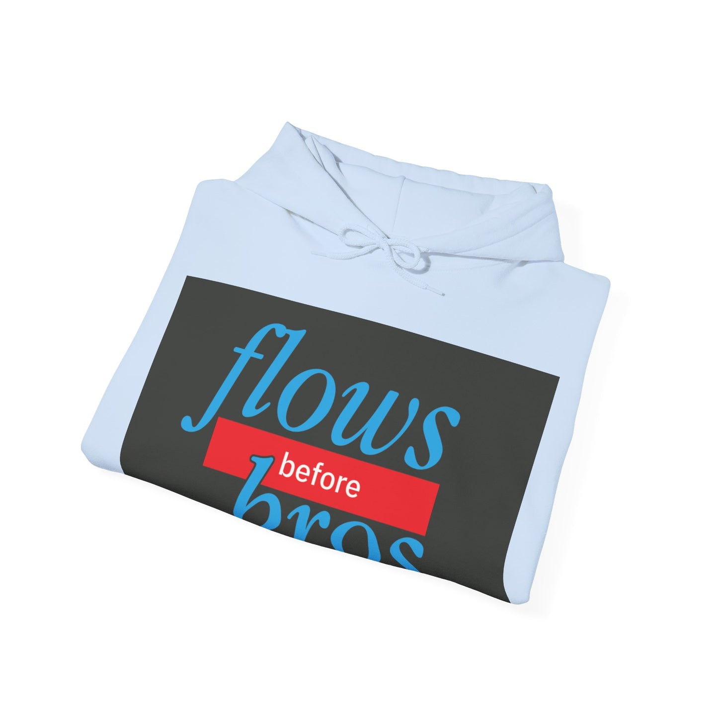 Trendy Hoodie with 'flows before bros' Design, Unisex Sweatshirt, Casual Wear, Gift for Friends, Everyday Comfort