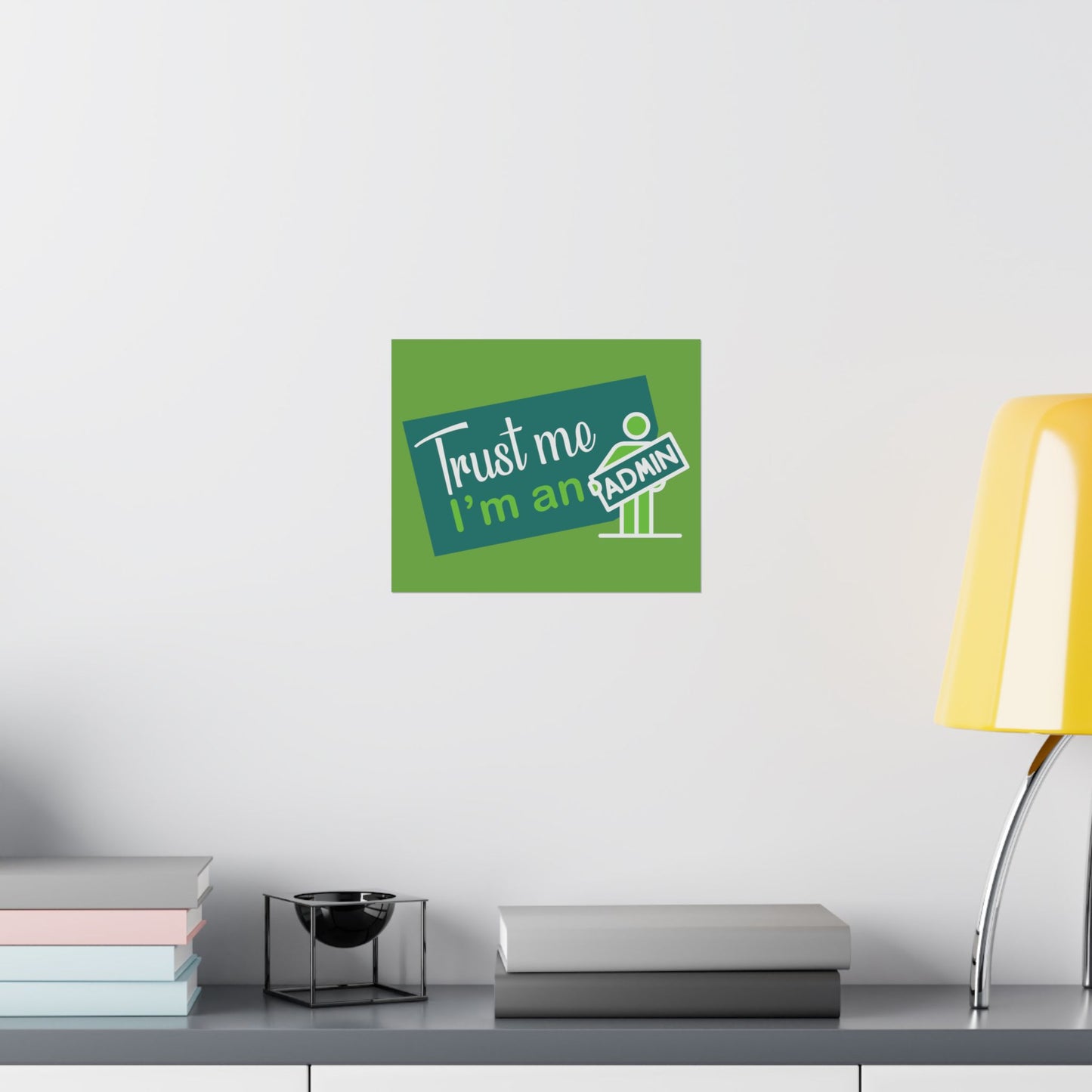 Admin Trust Me Poster, Motivational Wall Art, Home Office Decor, Teacher Gift, Funny Office Sign, Green Satin Print