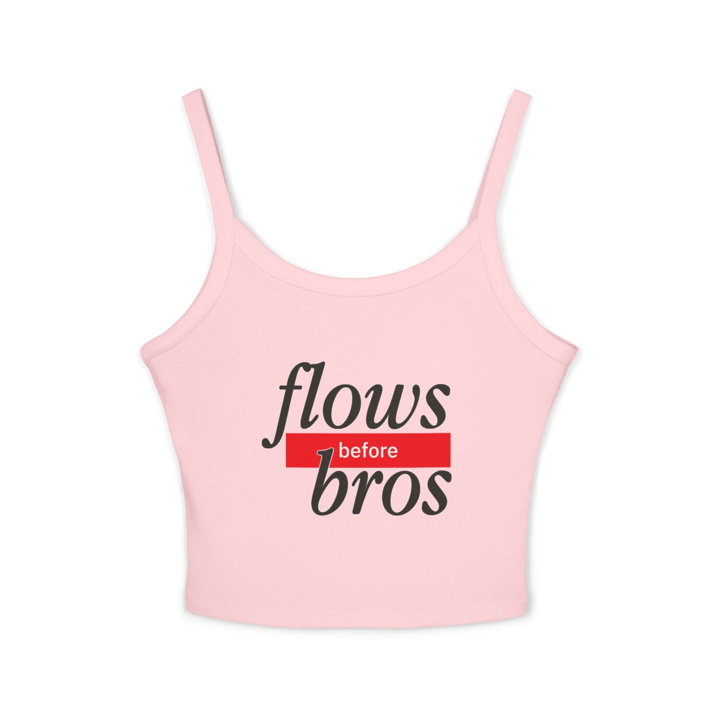 Women's Spaghetti Strap Tank Top with 'Flows Before Bros' Design - Casual Summer Wear, Gift for Friends, Fun Party Top, Cute Layering [...]