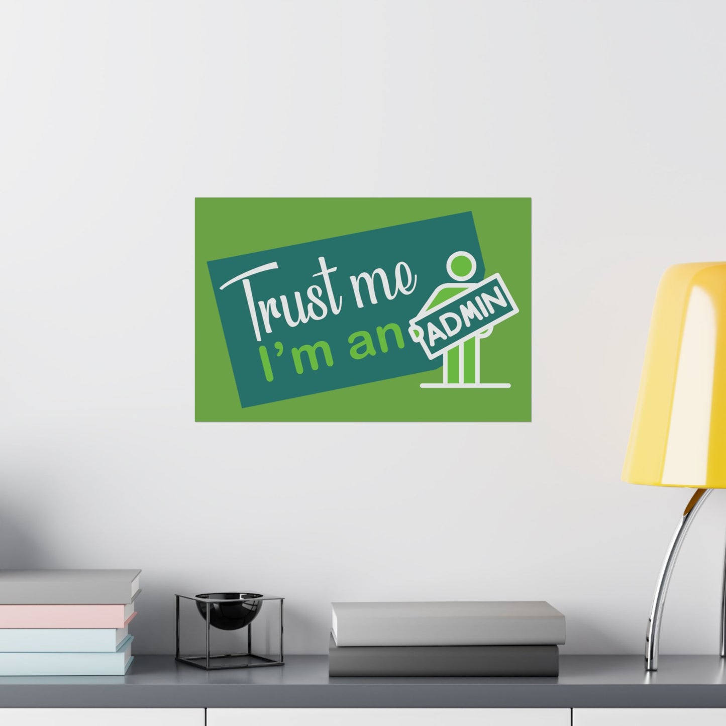 Admin Trust Me Poster, Motivational Wall Art, Home Office Decor, Teacher Gift, Funny Office Sign, Green Satin Print