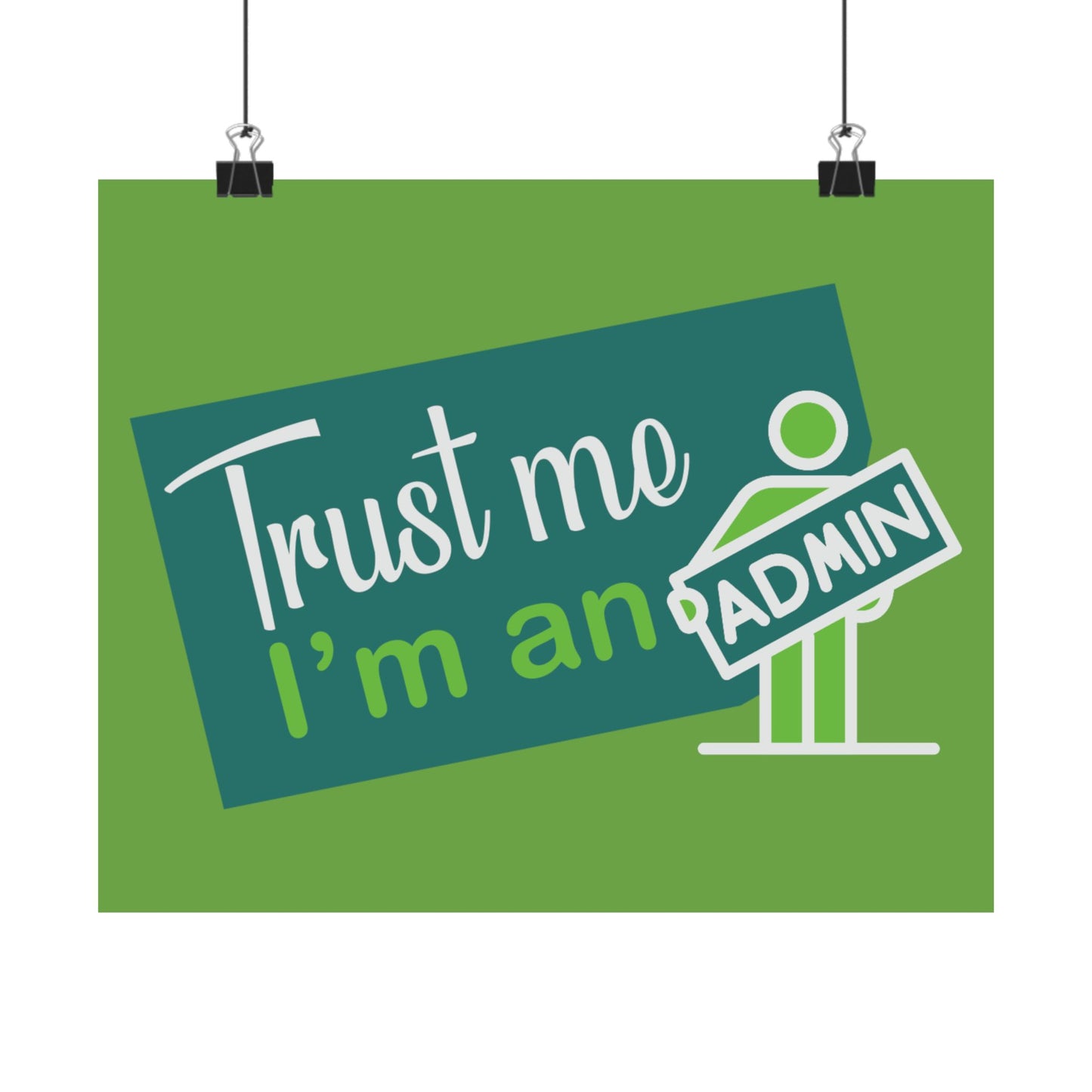 Admin Trust Me Poster, Motivational Wall Art, Home Office Decor, Teacher Gift, Funny Office Sign, Green Satin Print