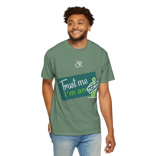 Trust Me I'm an Admin Unisex Garment-Dyed T-Shirt