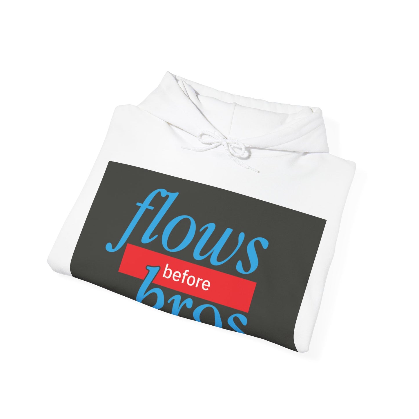 Trendy Hoodie with 'flows before bros' Design, Unisex Sweatshirt, Casual Wear, Gift for Friends, Everyday Comfort