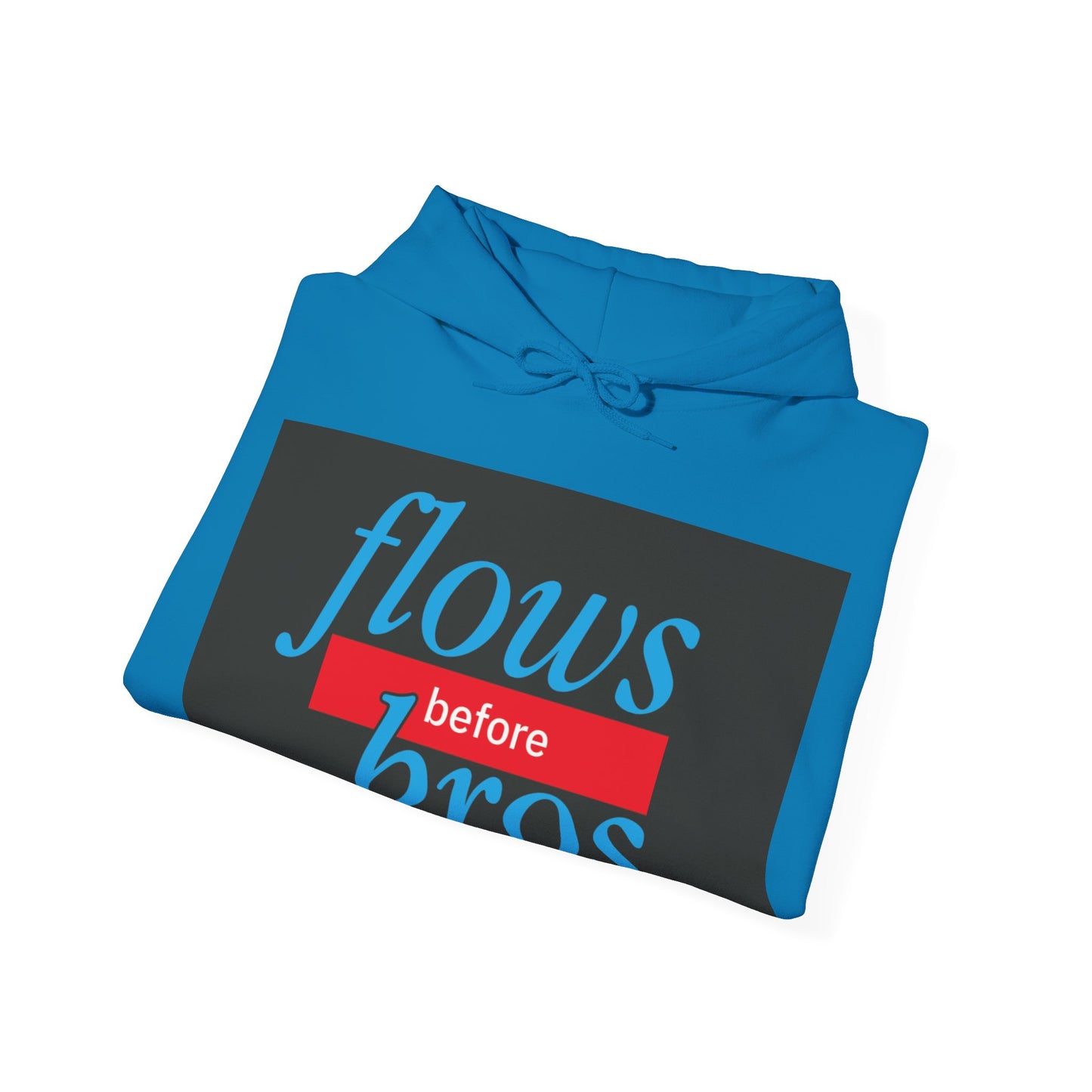 Trendy Hoodie with 'flows before bros' Design, Unisex Sweatshirt, Casual Wear, Gift for Friends, Everyday Comfort