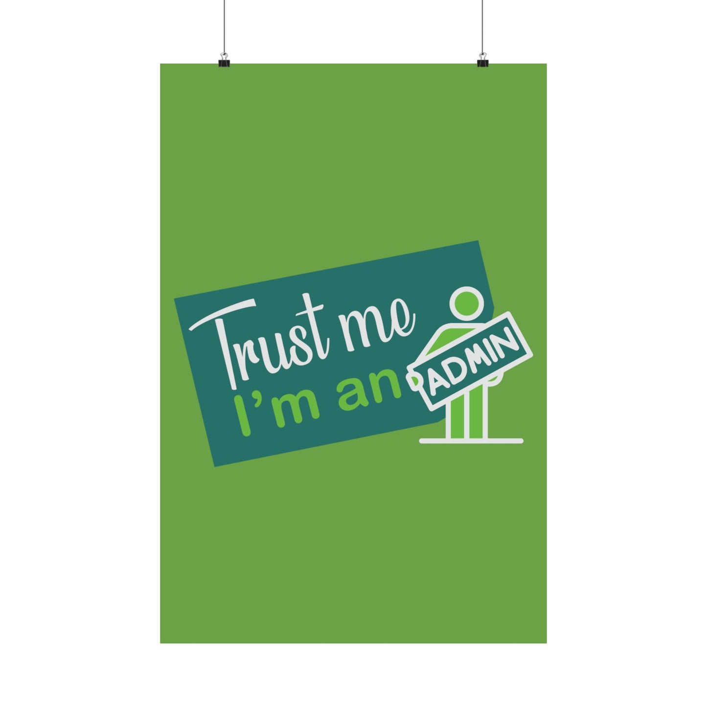 Admin Trust Me Poster, Motivational Wall Art, Home Office Decor, Teacher Gift, Funny Office Sign, Green Satin Print