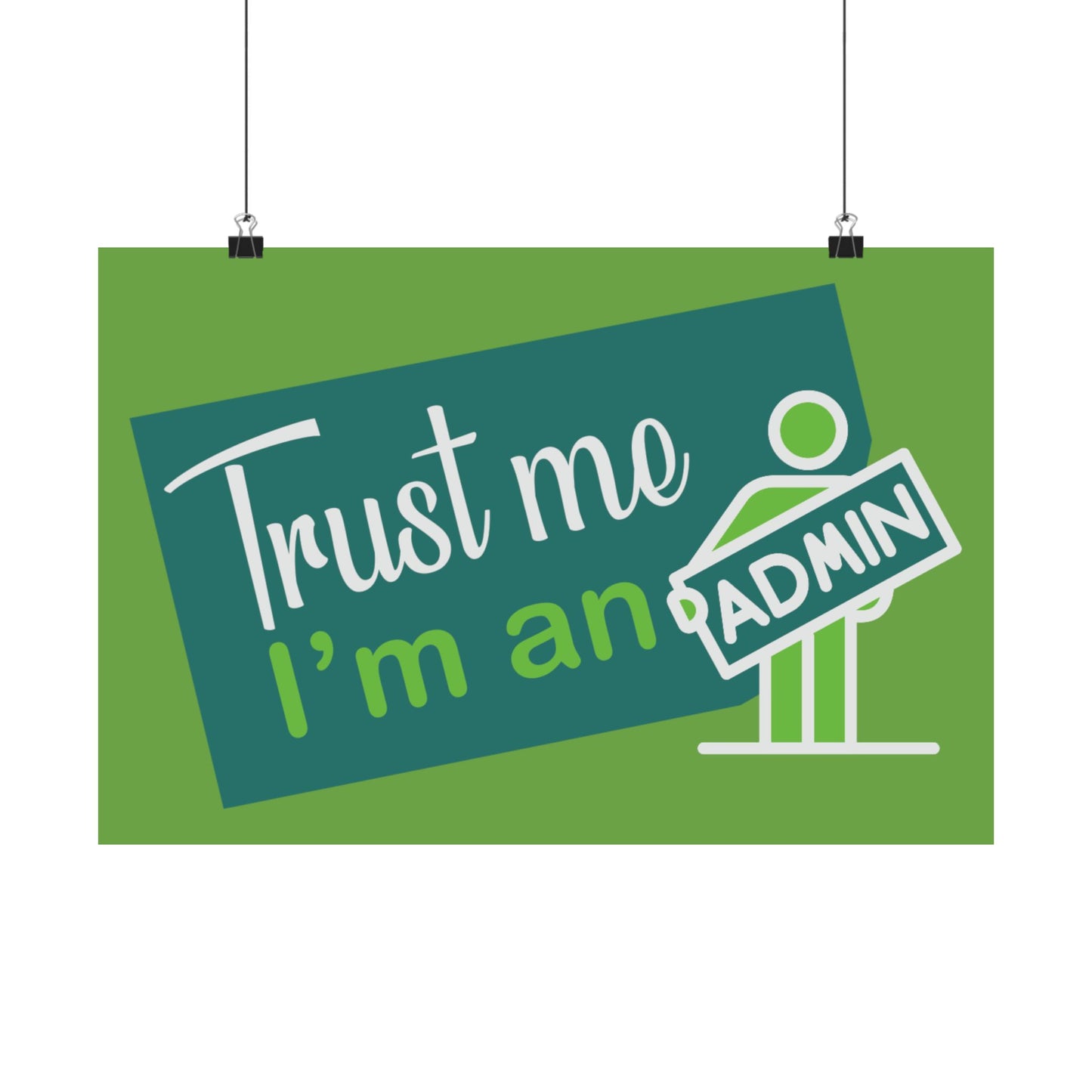 Admin Trust Me Poster, Motivational Wall Art, Home Office Decor, Teacher Gift, Funny Office Sign, Green Satin Print