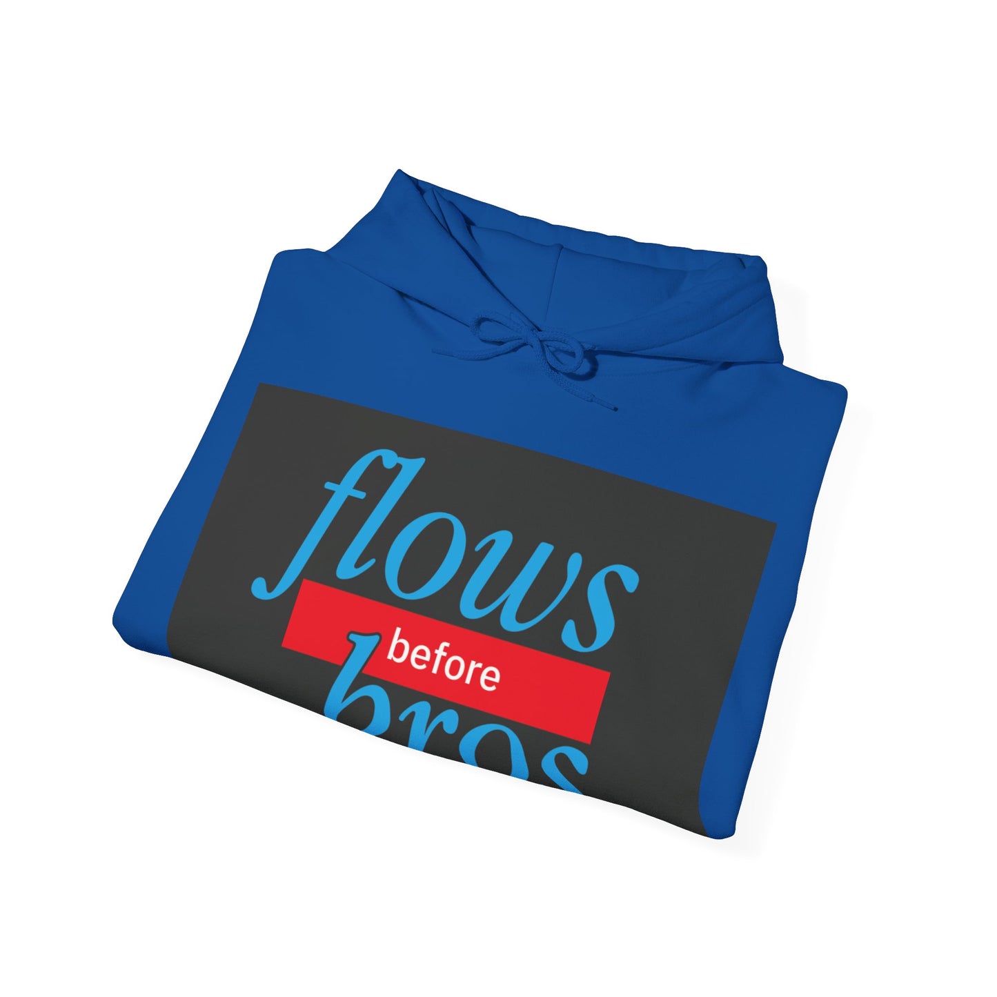 Trendy Hoodie with 'flows before bros' Design, Unisex Sweatshirt, Casual Wear, Gift for Friends, Everyday Comfort