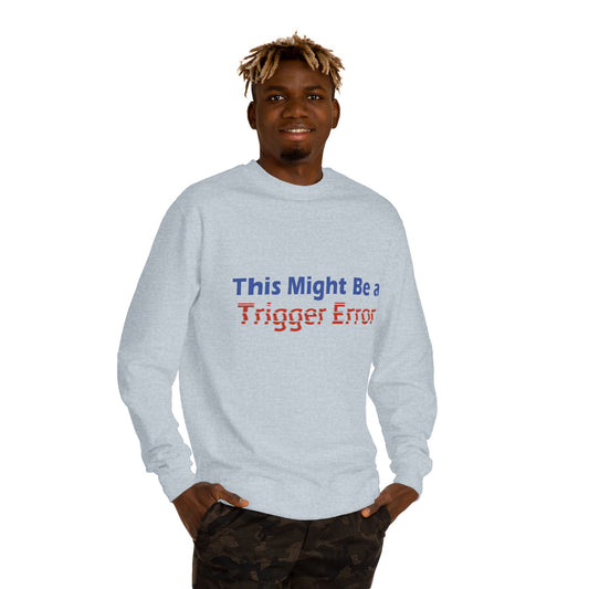 Humorous Unisex Crew Neck Sweatshirt - "This Might Be a Trigger Error" - Funny Gift, Casual Wear, Tech Lover Apparel, Quirky Statement [...]
