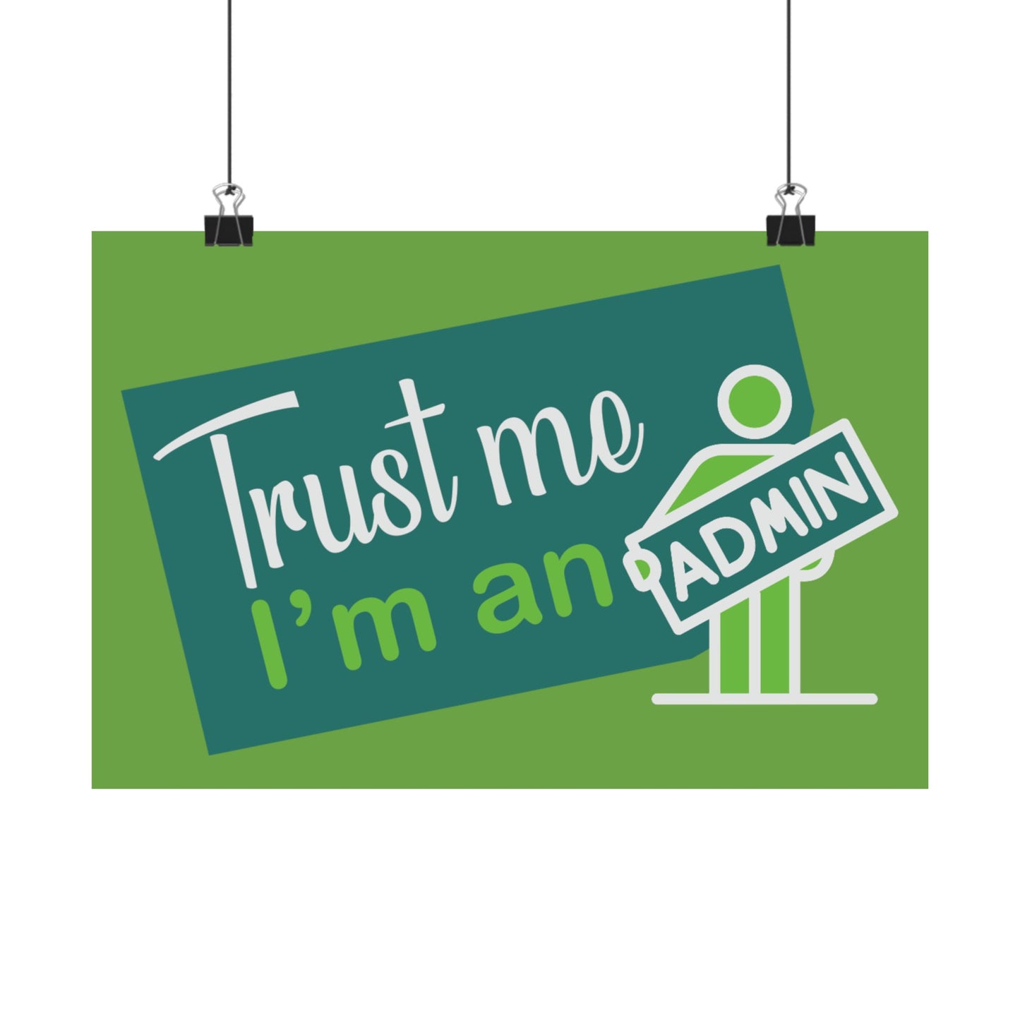 Admin Trust Me Poster, Motivational Wall Art, Home Office Decor, Teacher Gift, Funny Office Sign, Green Satin Print