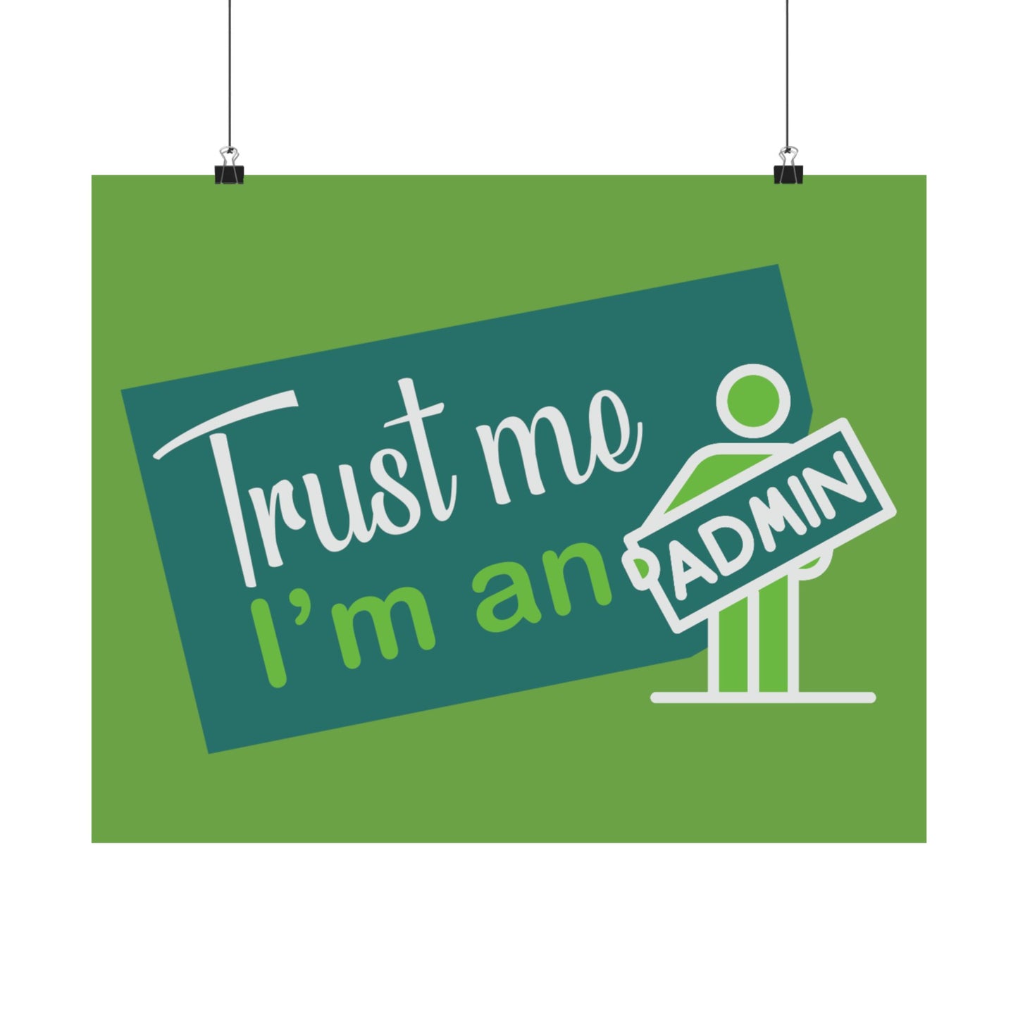 Admin Trust Me Poster, Motivational Wall Art, Home Office Decor, Teacher Gift, Funny Office Sign, Green Satin Print