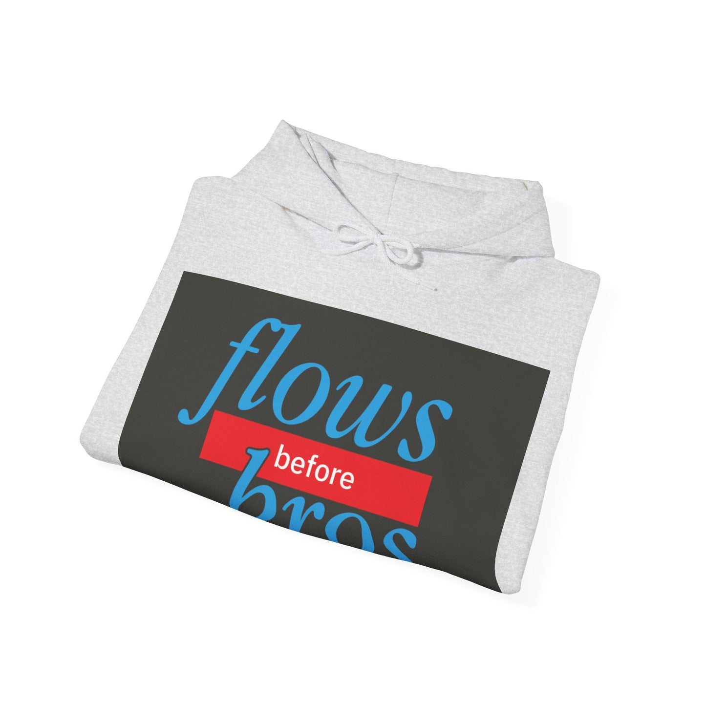 Trendy Hoodie with 'flows before bros' Design, Unisex Sweatshirt, Casual Wear, Gift for Friends, Everyday Comfort