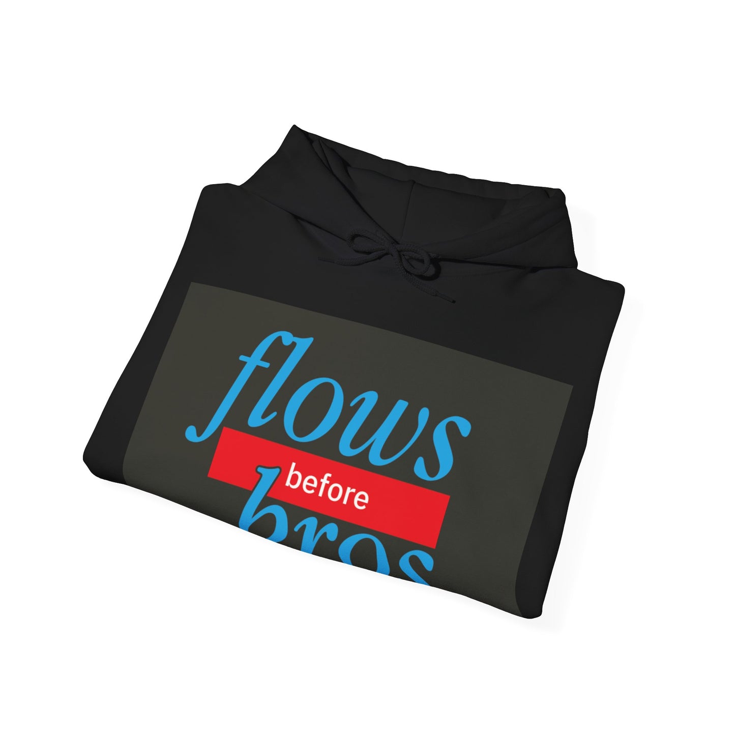 Trendy Hoodie with 'flows before bros' Design, Unisex Sweatshirt, Casual Wear, Gift for Friends, Everyday Comfort