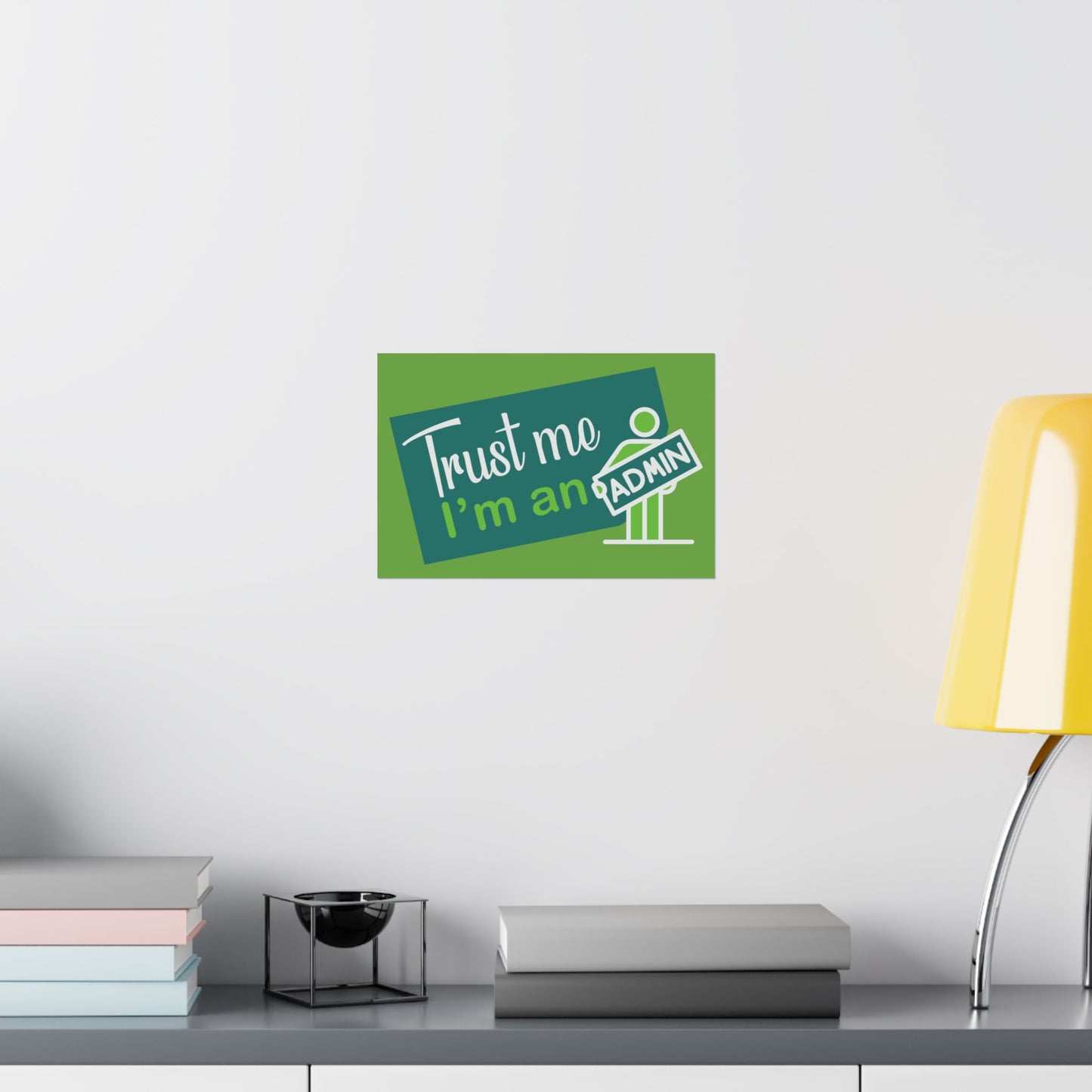 Admin Trust Me Poster, Motivational Wall Art, Home Office Decor, Teacher Gift, Funny Office Sign, Green Satin Print