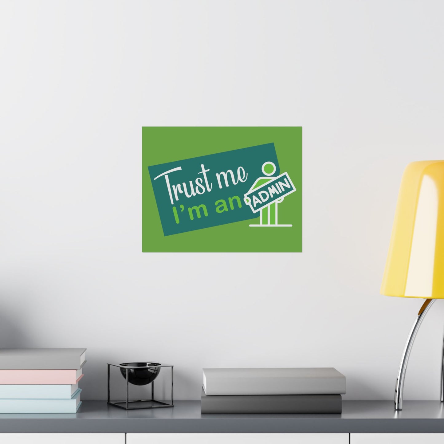Admin Trust Me Poster, Motivational Wall Art, Home Office Decor, Teacher Gift, Funny Office Sign, Green Satin Print