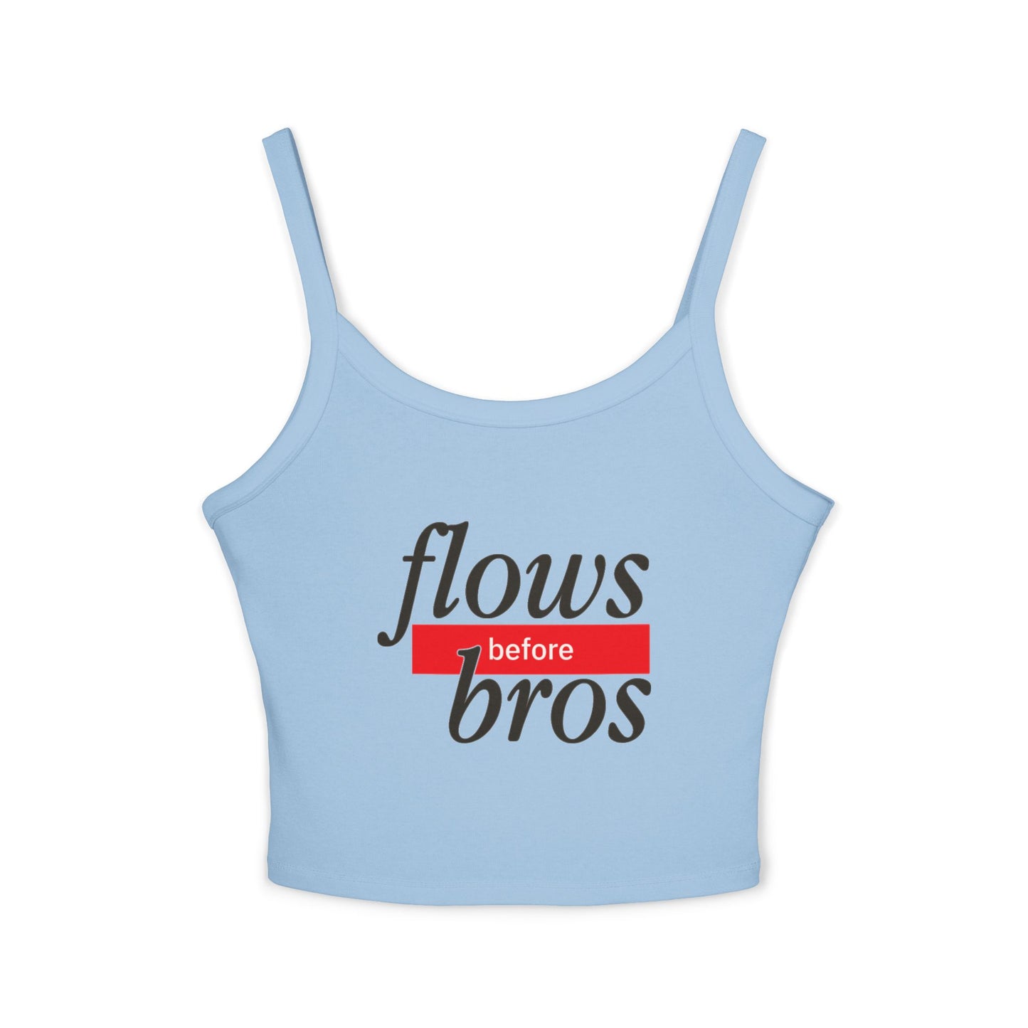 Women's Spaghetti Strap Tank Top with 'Flows Before Bros' Design - Casual Summer Wear, Gift for Friends, Fun Party Top, Cute Layering [...]