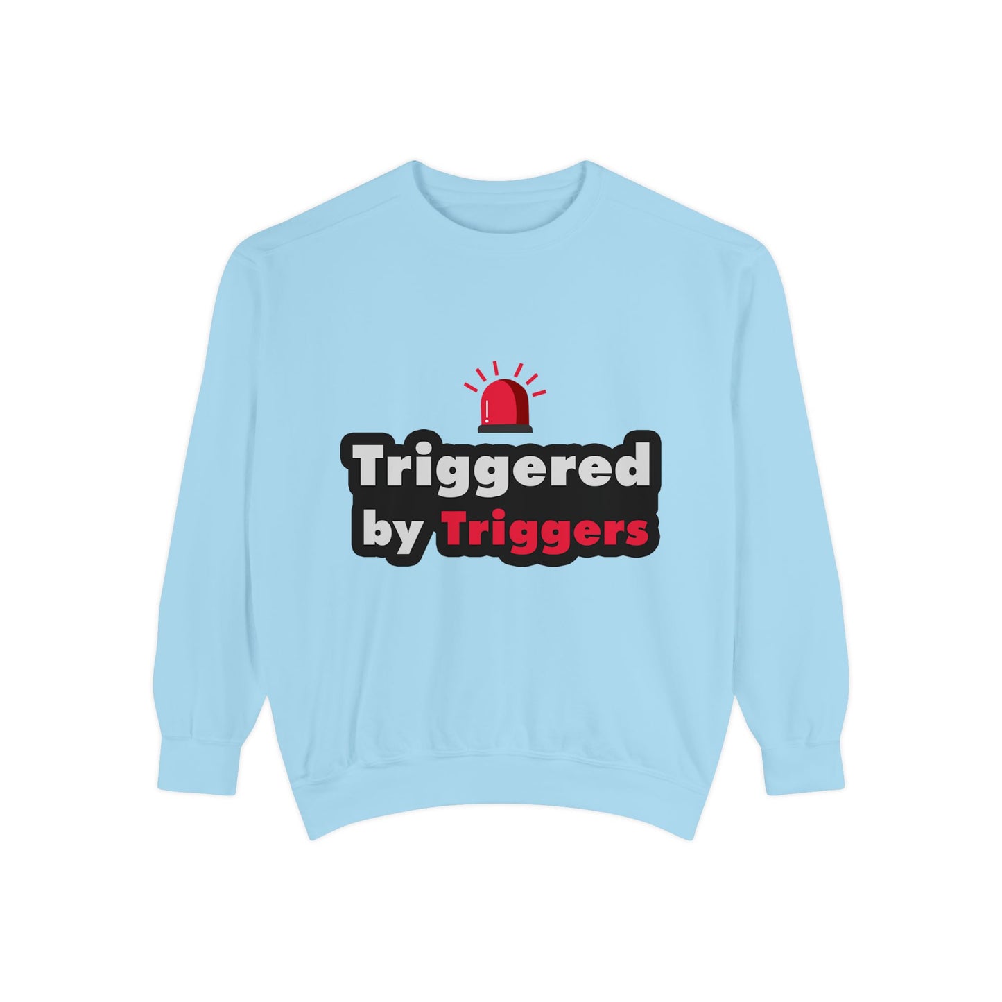 Trigger Alert Graphic Sweatshirt - Unisex, Cozy & Fun