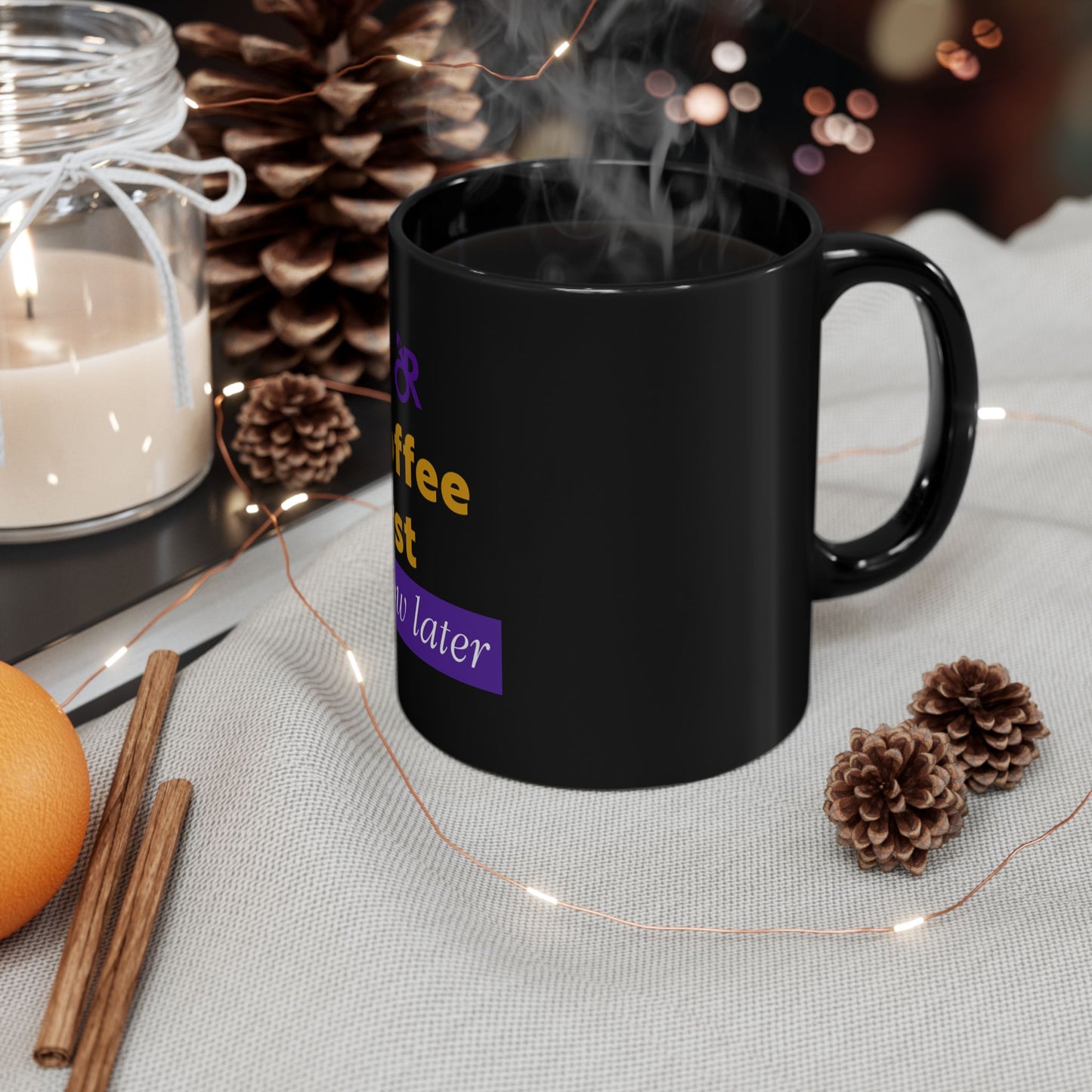Coffee First Black Mug - Fun Quote for Coffee Lovers and Gift Giving