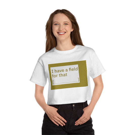 Cropped T-Shirt with 'I Have a Field for That' Design - Stylish Women's Tee