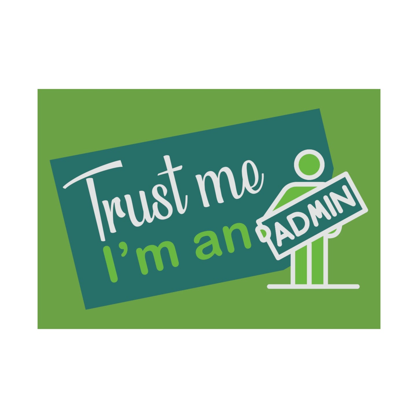 Admin Trust Me Poster, Motivational Wall Art, Home Office Decor, Teacher Gift, Funny Office Sign, Green Satin Print