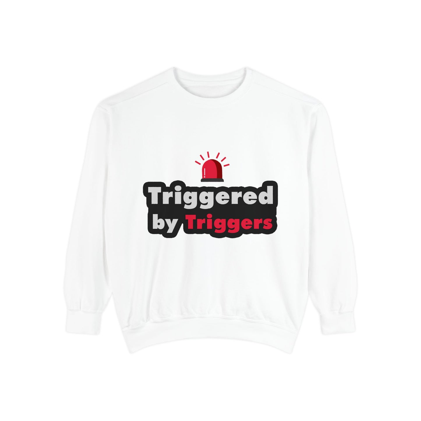 Trigger Alert Graphic Sweatshirt - Unisex, Cozy & Fun