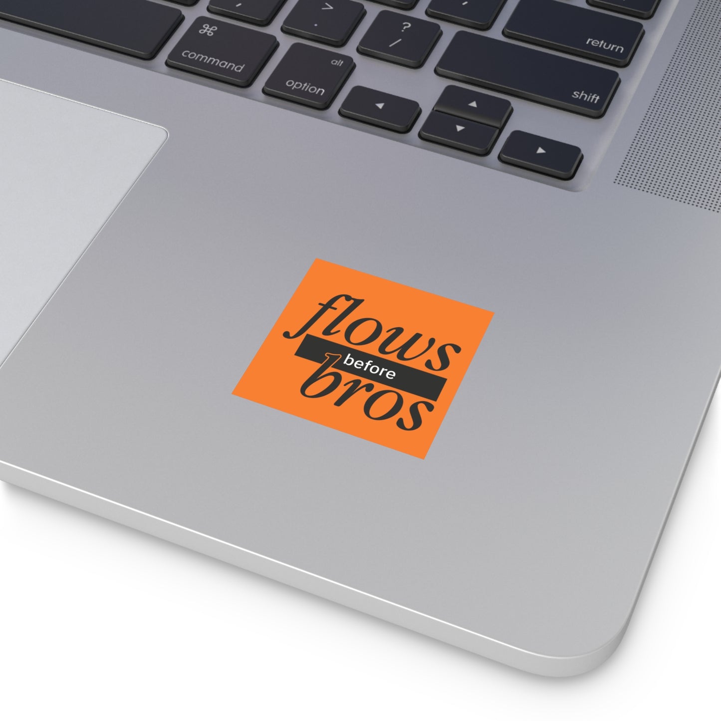 Flows before Bros Classic User Quote Square Stickers | Funny Decals for Laptops, Journals, Gift Wrap, Home Decor, Outdoor Use