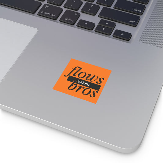 Flows before Bros Classic User Quote Square Stickers | Funny Decals for Laptops, Journals, Gift Wrap, Home Decor, Outdoor Use