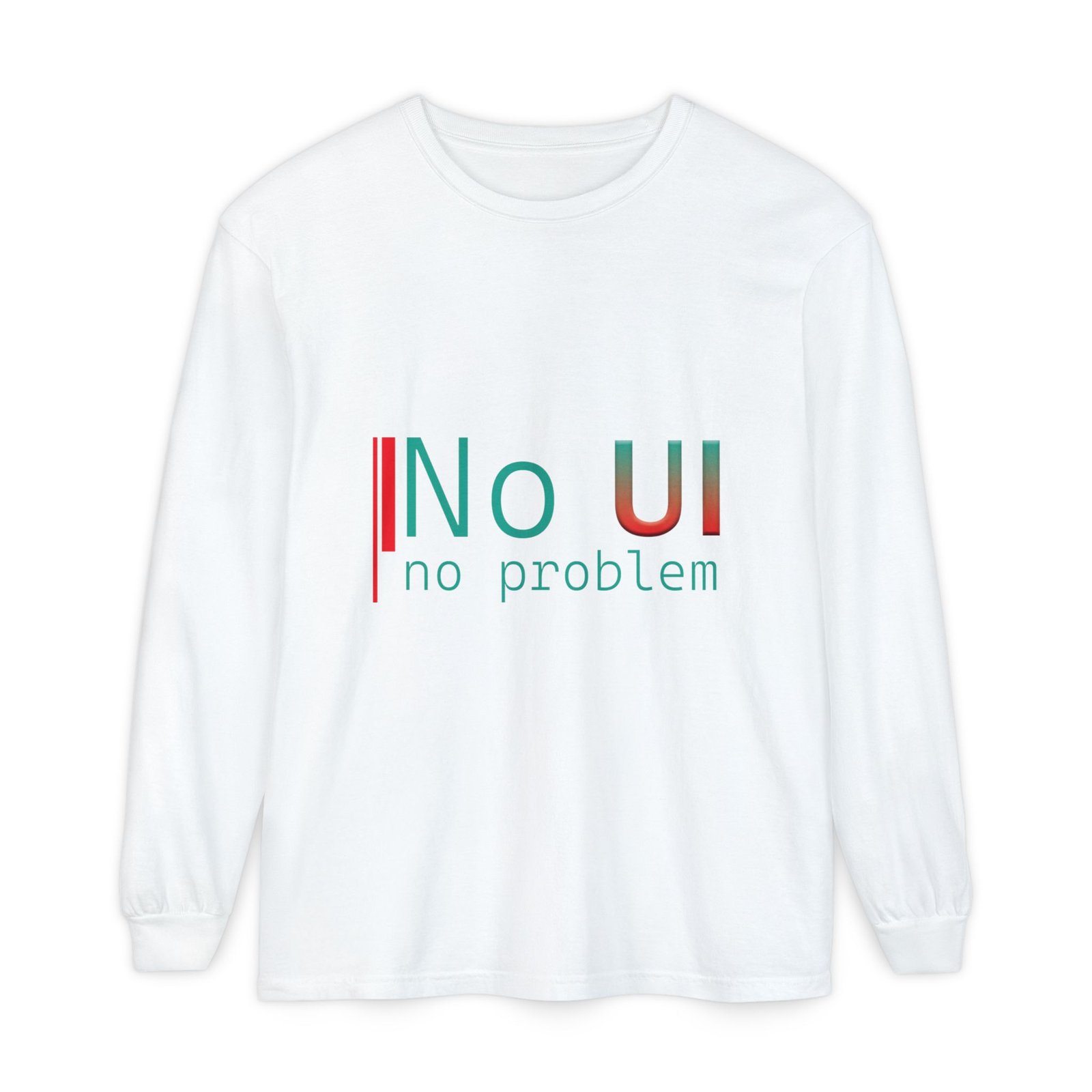 long sleeve t‑shirt — "no ui, no problem" minimalist tech tee long sleeve t‑shirt — "no ui, no problem" minimalist tech tee