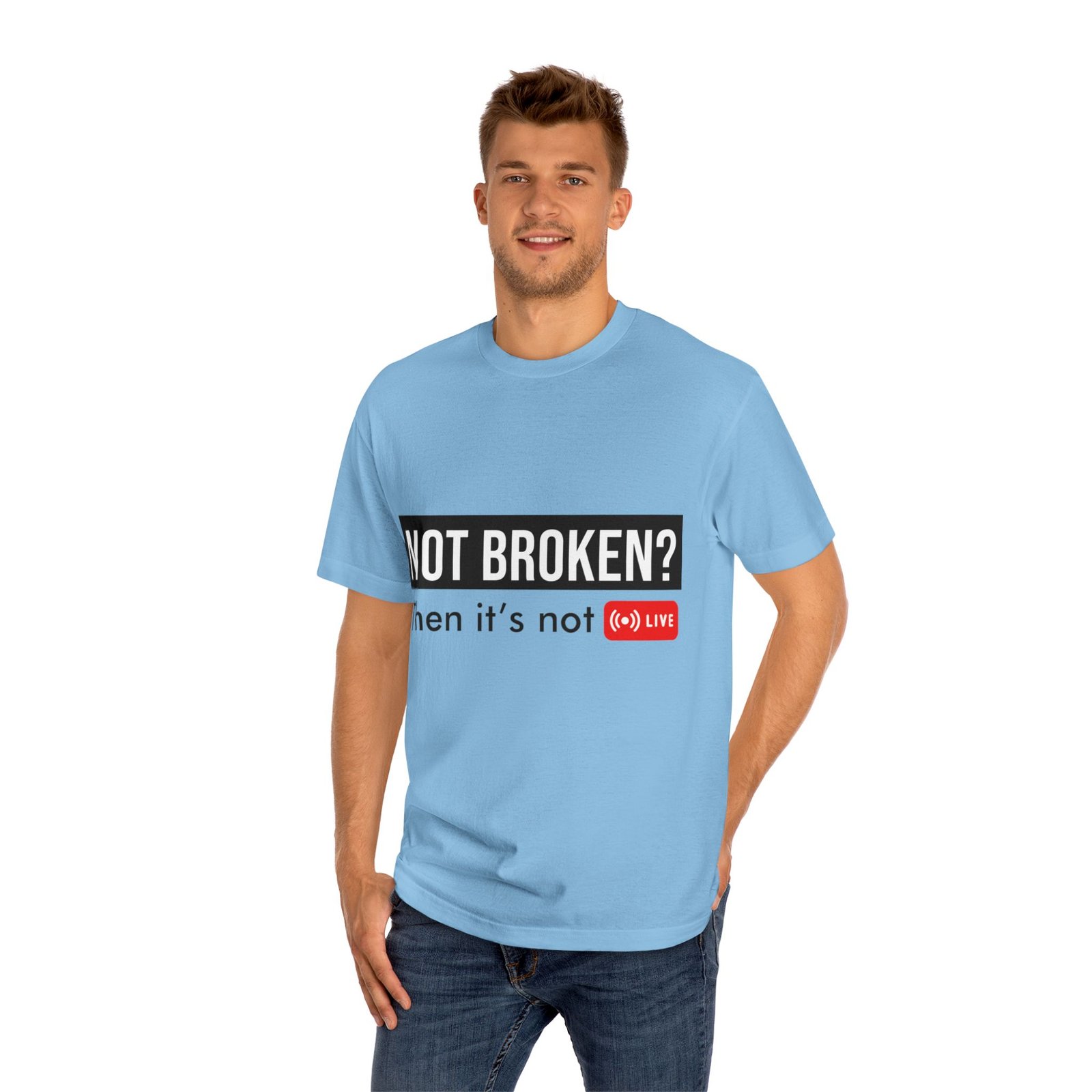 not broken? then it's not live tee — funny streaming & mental health awareness t shirt not broken? then it's not live tee — funny streaming & mental health awareness t shirt