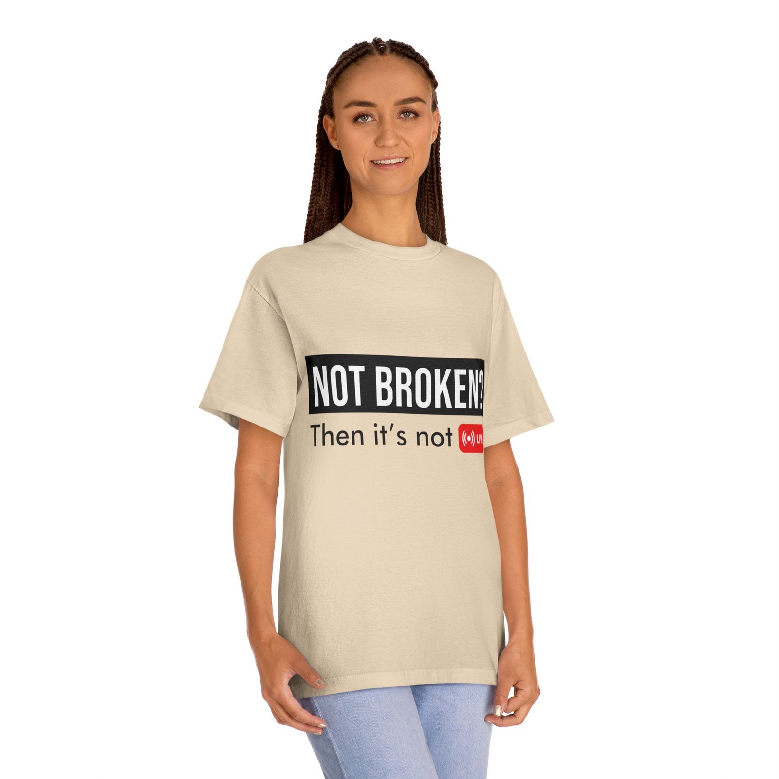 not broken? then it's not live tee — funny streaming & mental health awareness t shirt not broken? then it's not live tee — funny streaming & mental health awareness t shirt