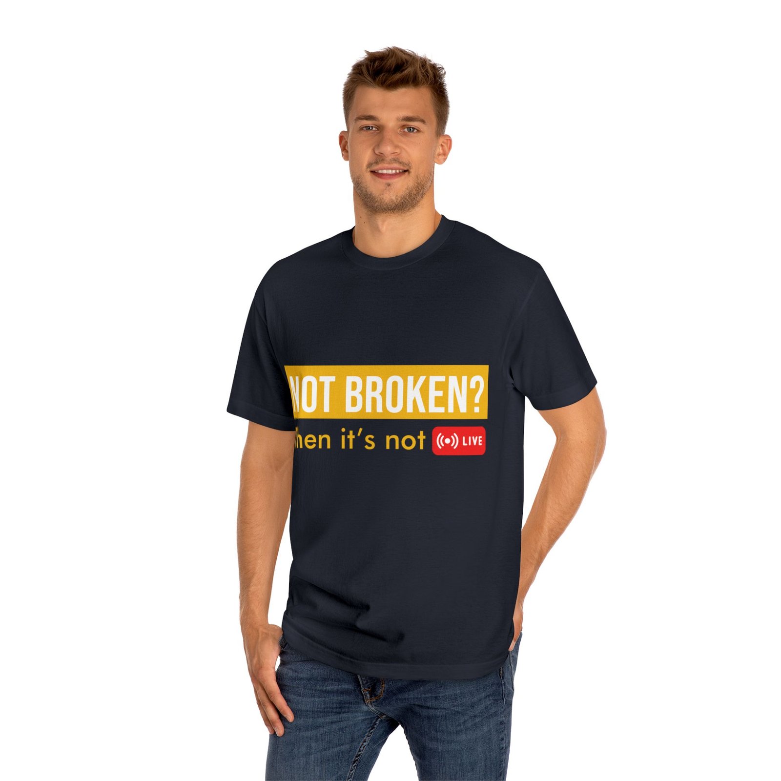 not broken? then it's not live tee — funny streaming & mental health awareness t shirt not broken? then it's not live tee — funny streaming & mental health awareness t shirt
