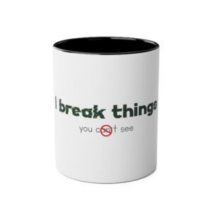 11oz two tone mug — "i break things you can't see" funny mental health awareness coffee cup