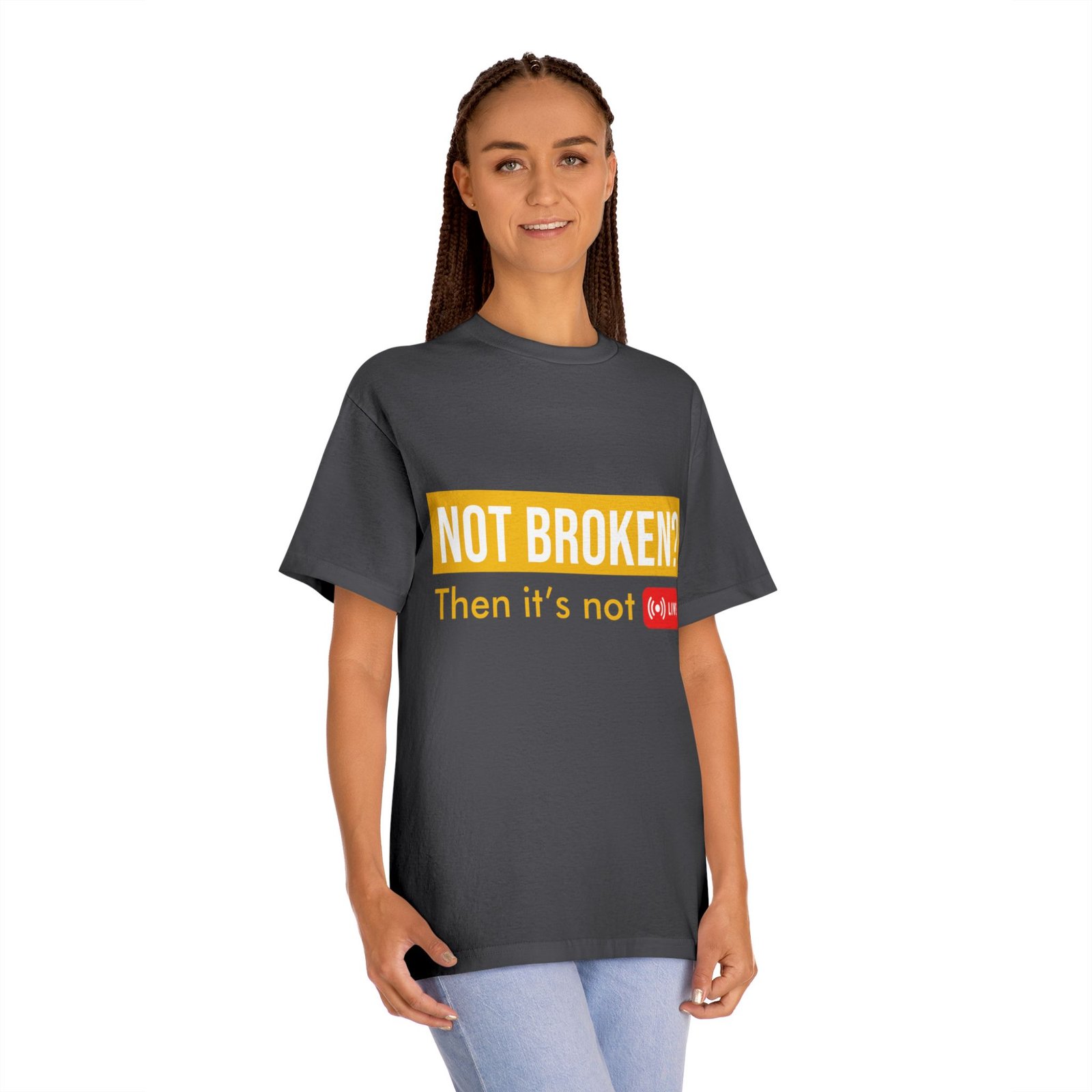 not broken? then it's not live tee — funny streaming & mental health awareness t shirt not broken? then it's not live tee — funny streaming & mental health awareness t shirt