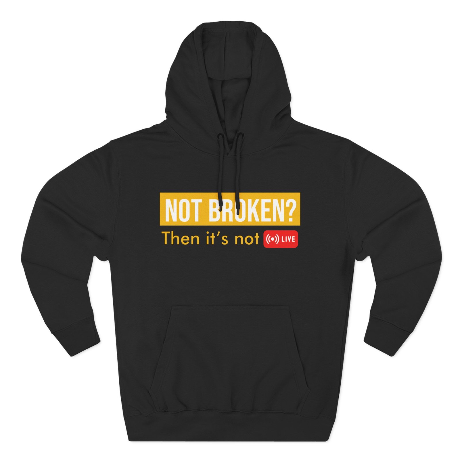 not broken? then it's not live hoodie — funny streaming gamer pullover not broken? then it's not live hoodie — funny streaming gamer pullover