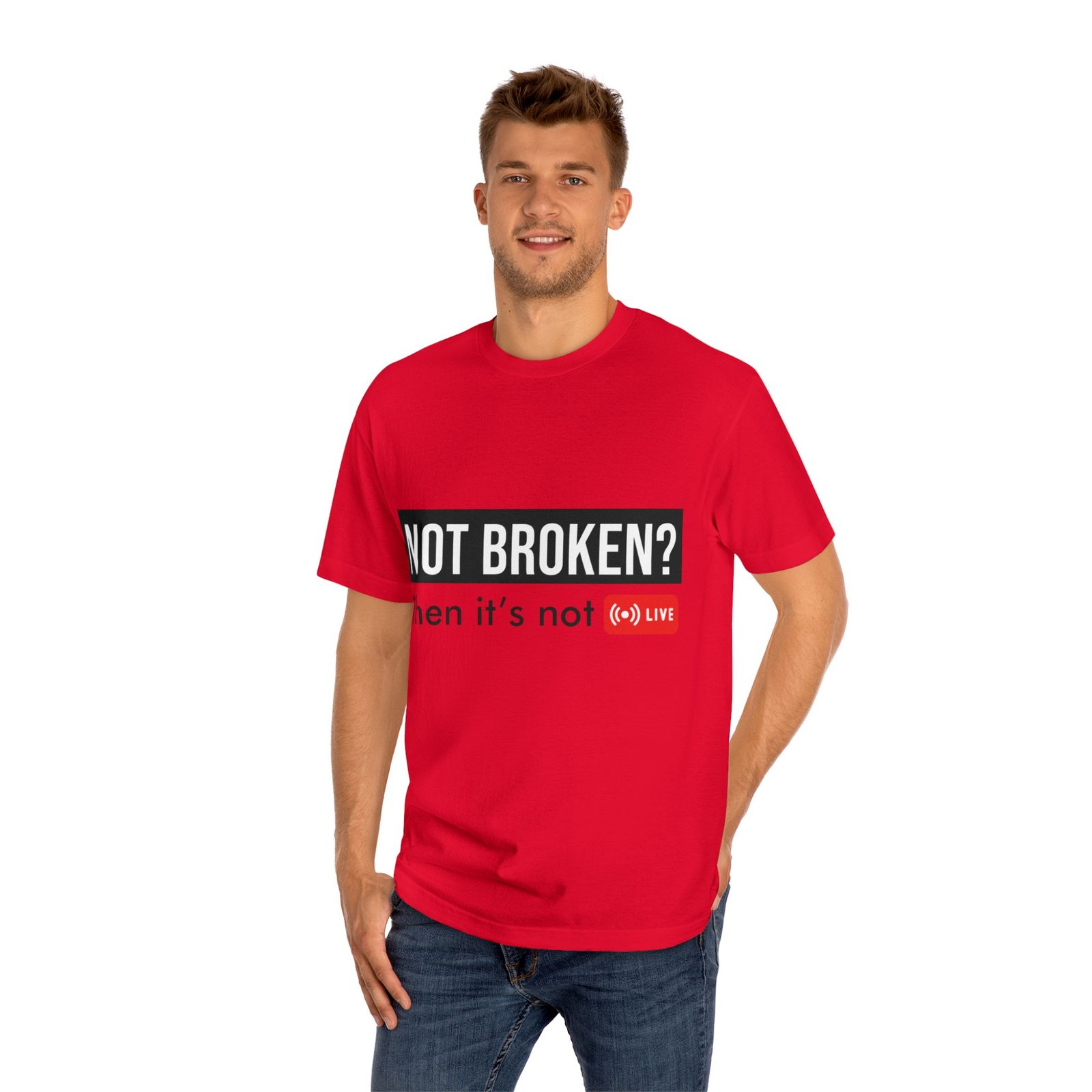 not broken? then it's not live tee — funny streaming & mental health awareness t shirt not broken? then it's not live tee — funny streaming & mental health awareness t shirt