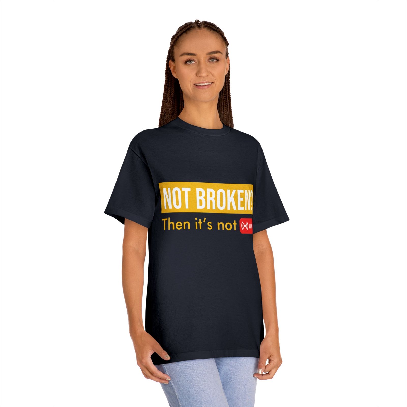not broken? then it's not live tee — funny streaming & mental health awareness t shirt not broken? then it's not live tee — funny streaming & mental health awareness t shirt