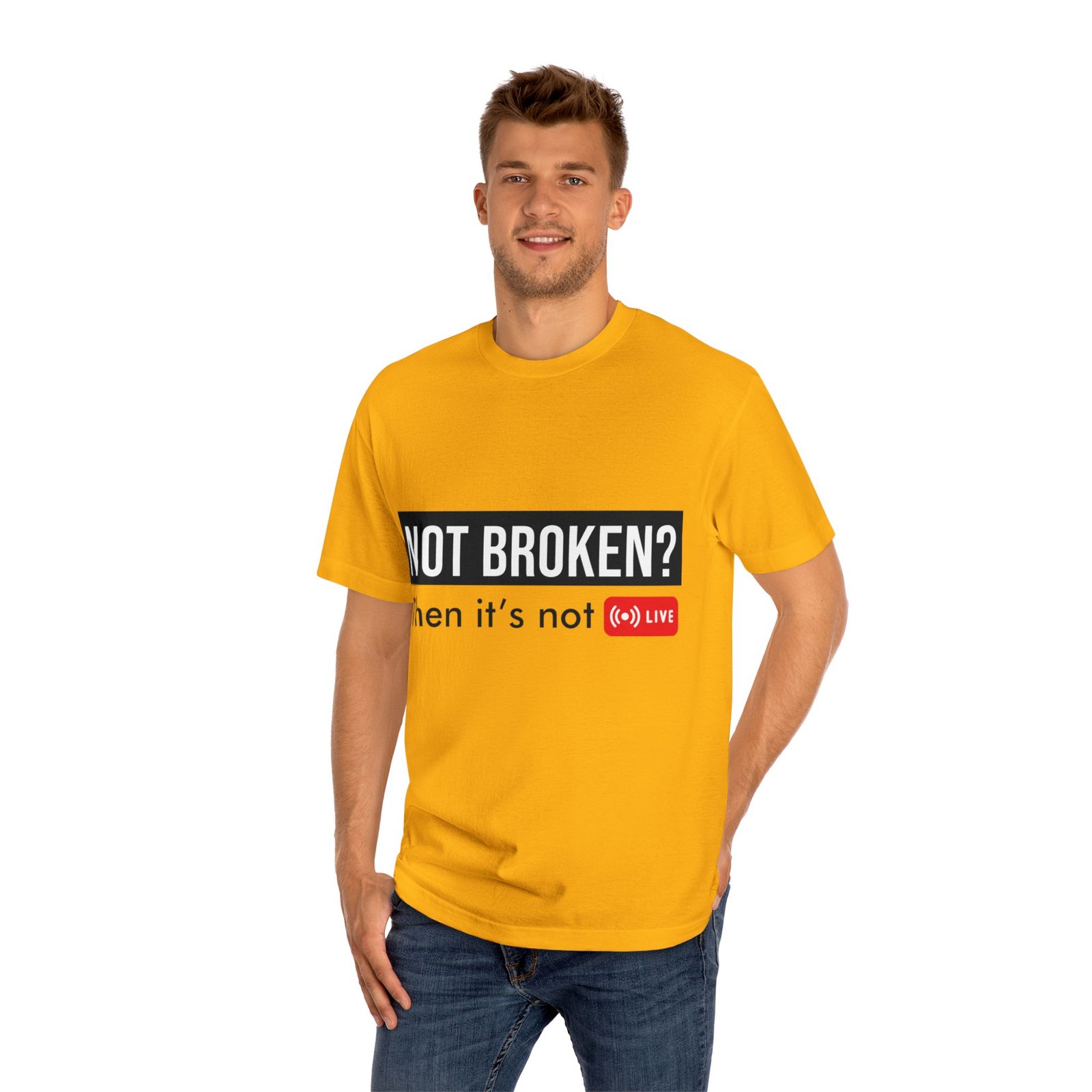 not broken? then it's not live tee — funny streaming & mental health awareness t shirt not broken? then it's not live tee — funny streaming & mental health awareness t shirt