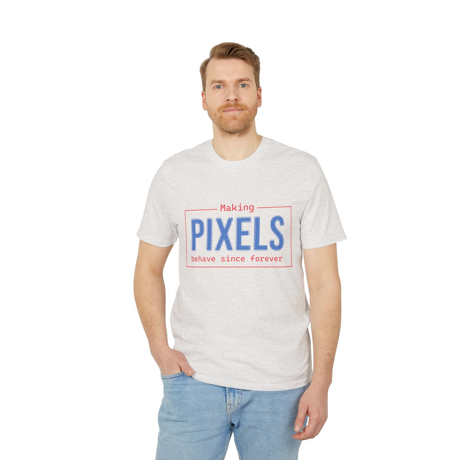 pixels t shirt — "making pixels behave since forever" graphic tee for designers & pixel artists pixels t shirt — "making pixels behave since forever" graphic tee for designers & pixel artists
