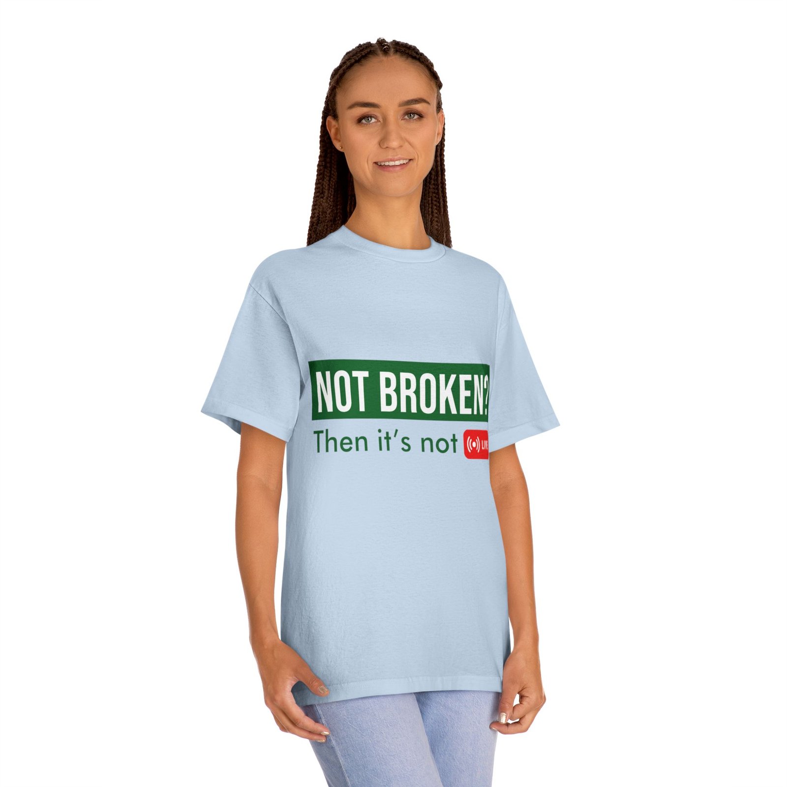 not broken? then it's not live tee — funny streaming & mental health awareness t shirt not broken? then it's not live tee — funny streaming & mental health awareness t shirt