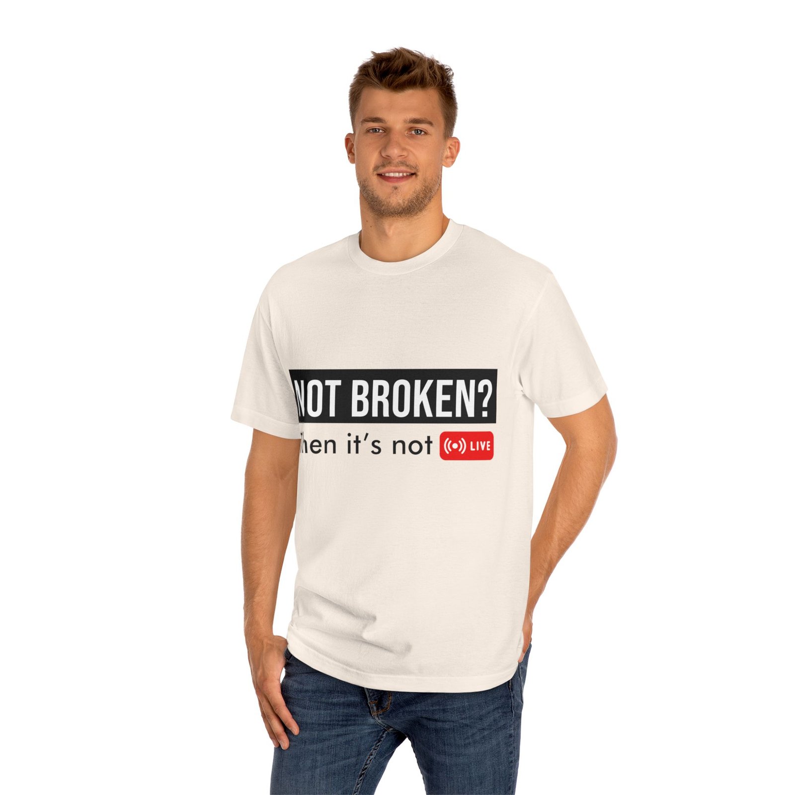 not broken? then it's not live tee — funny streaming & mental health awareness t shirt not broken? then it's not live tee — funny streaming & mental health awareness t shirt
