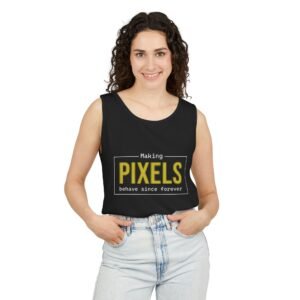 pixels tank top — "making pixels behave since forever" retro tech graphic tank