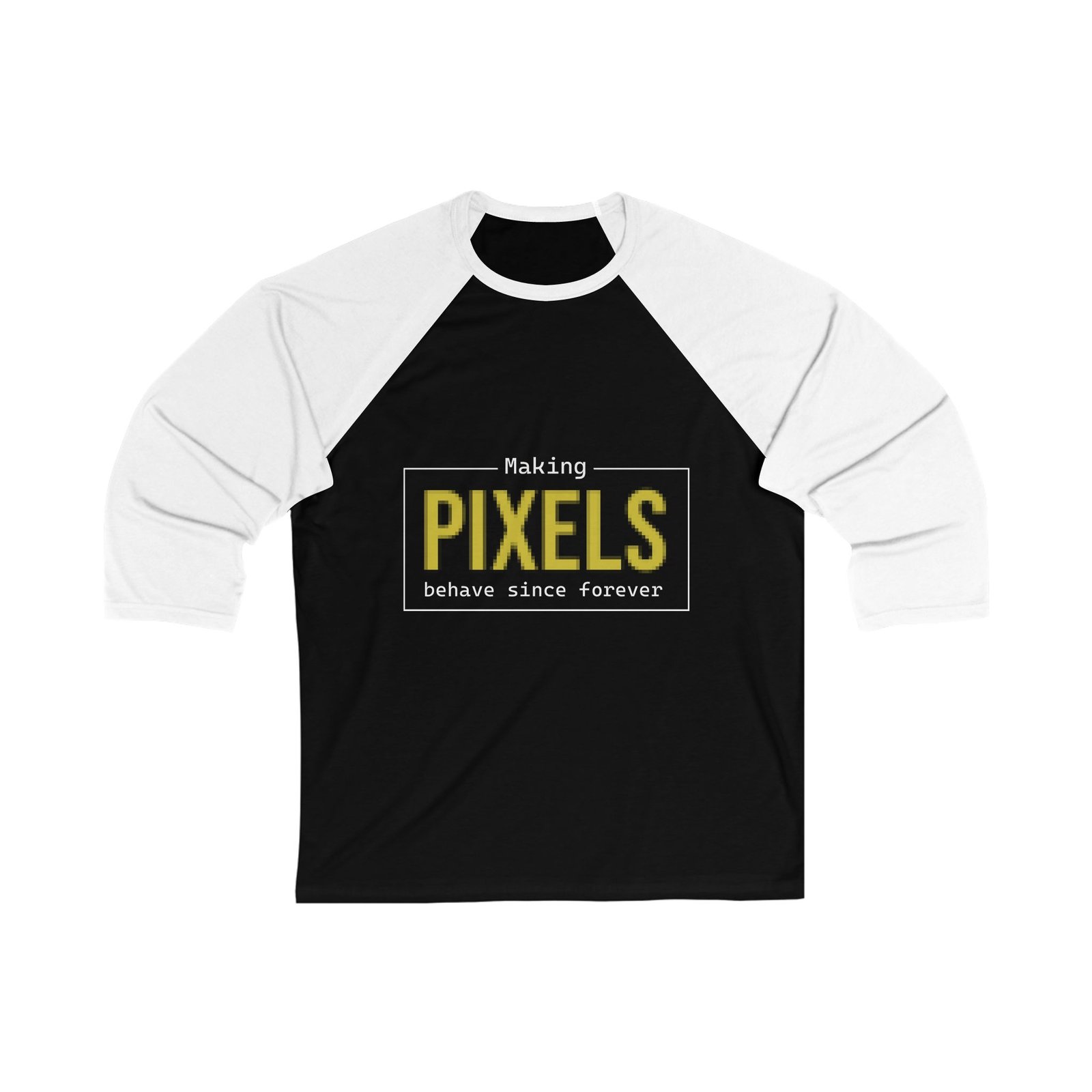 pixels baseball tee — making pixels behave since forever 3/4 sleeve pixels baseball tee — making pixels behave since forever 3/4 sleeve